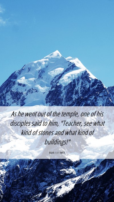 Picture 06 - Mark 13:1 WEB Mobile Phone Wallpaper - As he went out of the temple, one of his - Mobile Bible Verse Wallpaper