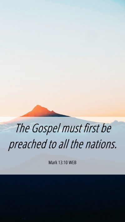 Picture 06 - Mark 13:10 WEB Mobile Phone Wallpaper - The Gospel must first be preached to all the - Mobile Bible Verse Wallpaper