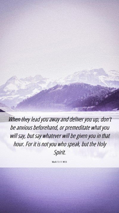 Picture 06 - Mark 13:11 WEB Mobile Phone Wallpaper - When they lead you away and deliver you up, don't - Mobile Bible Verse Wallpaper