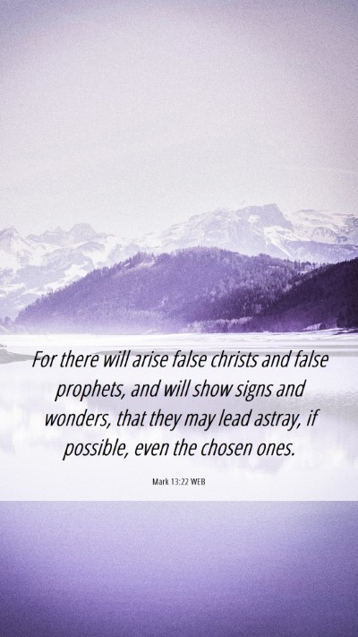 Picture 06 - Mark 13:22 WEB Mobile Phone Wallpaper - For there will arise false christs and false - Mobile Bible Verse Wallpaper