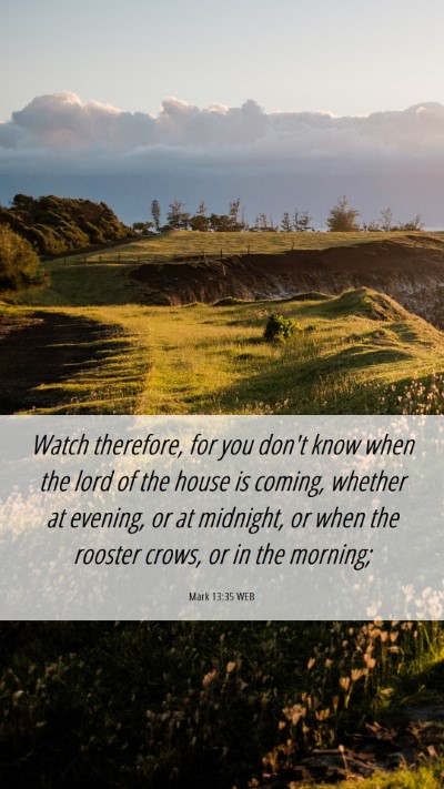 Picture 06 - Mark 13:35 WEB Mobile Phone Wallpaper - Watch therefore, for you don't know when the lord - Mobile Bible Verse Wallpaper