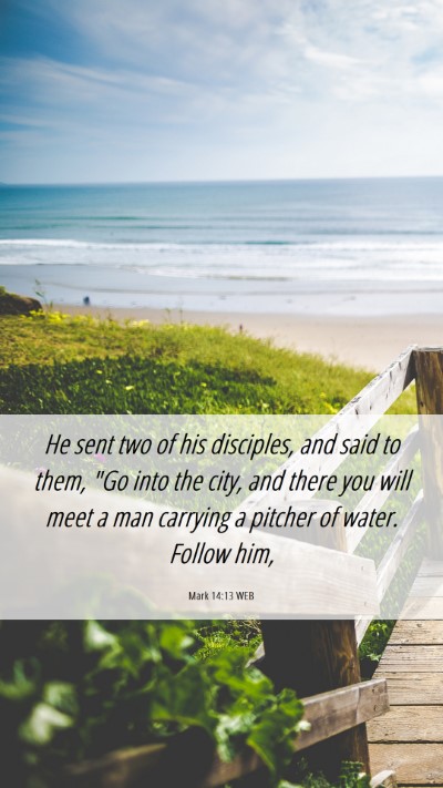 Picture 06 - Mark 14:13 WEB Mobile Phone Wallpaper - He sent two of his disciples, and said to them, - Mobile Bible Verse Wallpaper