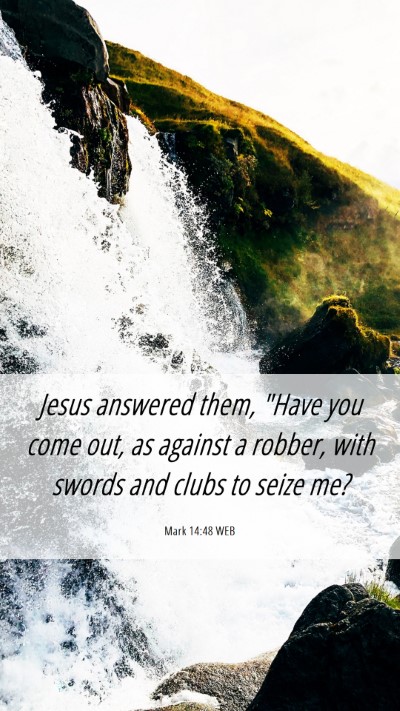 Picture 06 - Mark 14:48 WEB Mobile Phone Wallpaper - Jesus answered them, 
