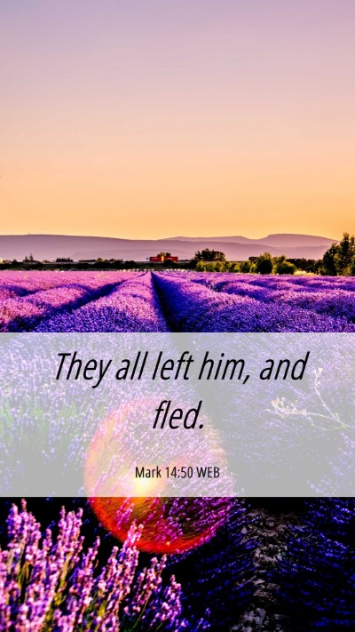 Picture 06 - Mark 14:50 WEB Mobile Phone Wallpaper - They all left him, and - Mobile Bible Verse Wallpaper