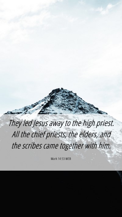 Picture 06 - Mark 14:53 WEB Mobile Phone Wallpaper - They led Jesus away to the high priest. All the - Mobile Bible Verse Wallpaper