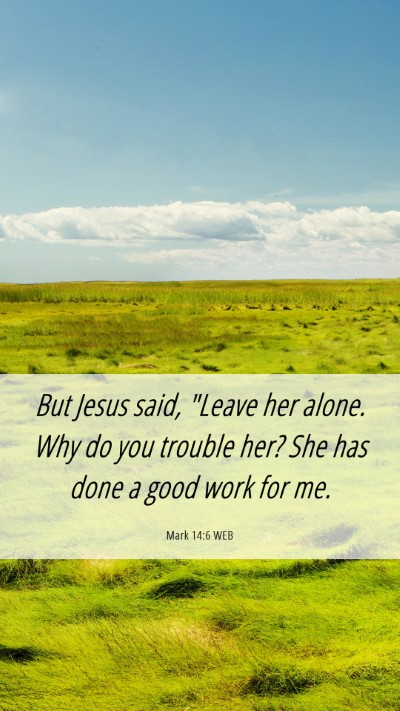 Picture 06 - Mark 14:6 WEB Mobile Phone Wallpaper - But Jesus said, 