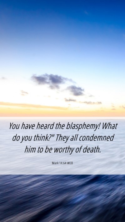 Picture 06 - Mark 14:64 WEB Mobile Phone Wallpaper - You have heard the blasphemy! What do you think?