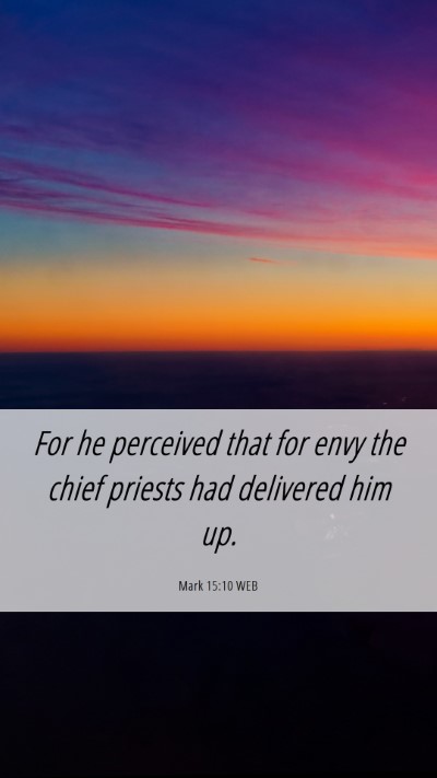 Picture 06 - Mark 15:10 WEB Mobile Phone Wallpaper - For he perceived that for envy the chief priests - Mobile Bible Verse Wallpaper