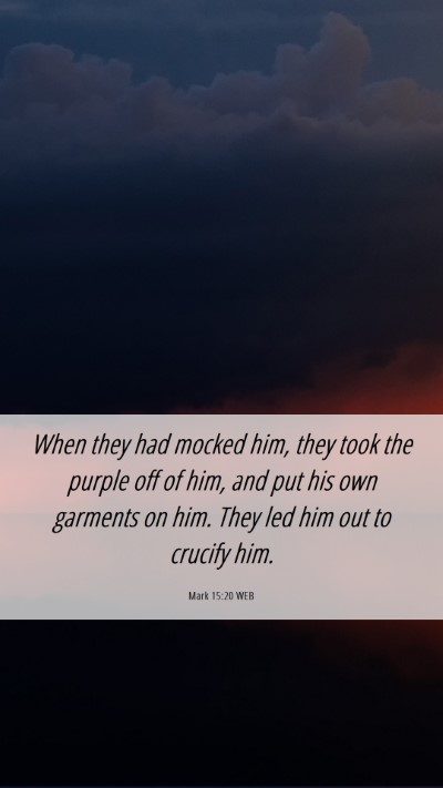Picture 06 - Mark 15:20 WEB Mobile Phone Wallpaper - When they had mocked him, they took the purple - Mobile Bible Verse Wallpaper