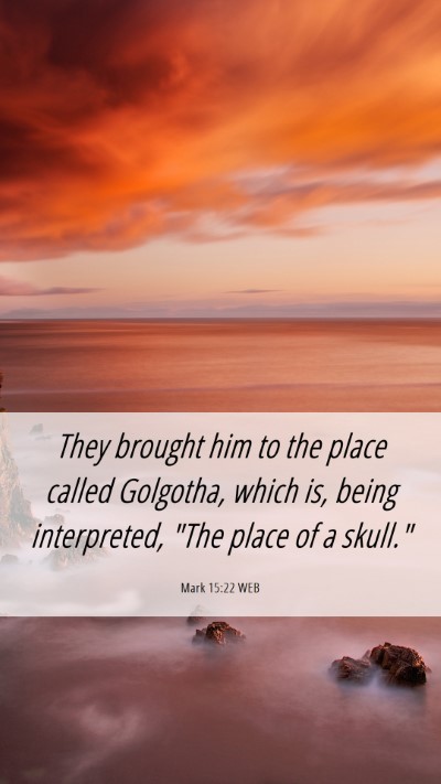 Picture 06 - Mark 15:22 WEB Mobile Phone Wallpaper - They brought him to the place called Golgotha, - Mobile Bible Verse Wallpaper