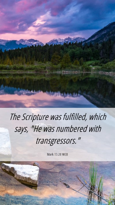 Picture 06 - Mark 15:28 WEB Mobile Phone Wallpaper - The Scripture was fulfilled, which says, 
