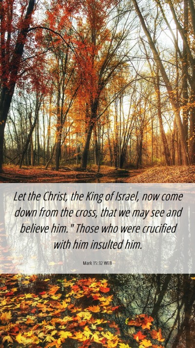 Picture 06 - Mark 15:32 WEB Mobile Phone Wallpaper - Let the Christ, the King of Israel, now come down - Mobile Bible Verse Wallpaper