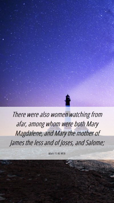 Picture 06 - Mark 15:40 WEB Mobile Phone Wallpaper - There were also women watching from afar, among - Mobile Bible Verse Wallpaper