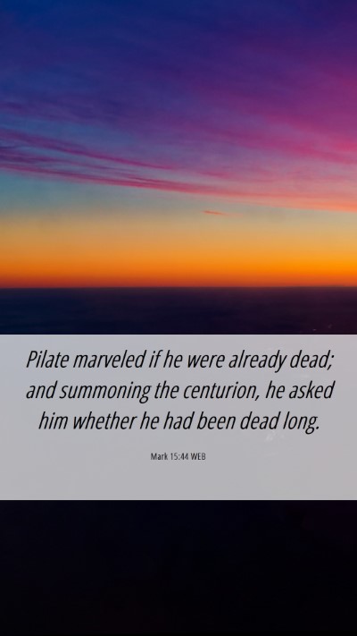 Picture 06 - Mark 15:44 WEB Mobile Phone Wallpaper - Pilate marveled if he were already dead; and - Mobile Bible Verse Wallpaper