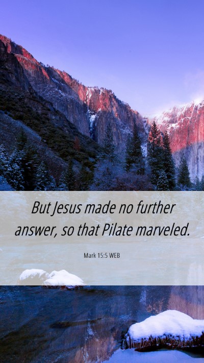 Picture 06 - Mark 15:5 WEB Mobile Phone Wallpaper - But Jesus made no further answer, so that Pilate - Mobile Bible Verse Wallpaper