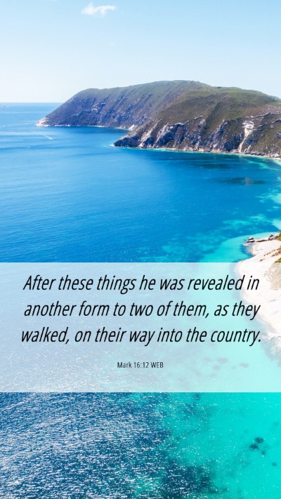 Picture 06 - Mark 16:12 WEB Mobile Phone Wallpaper - After these things he was revealed in another - Mobile Bible Verse Wallpaper