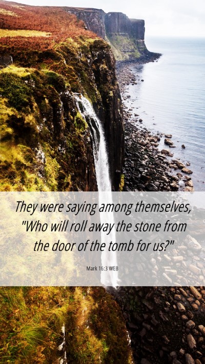Picture 06 - Mark 16:3 WEB Mobile Phone Wallpaper - They were saying among themselves, 