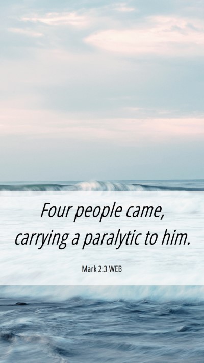 Picture 06 - Mark 2:3 WEB Mobile Phone Wallpaper - Four people came, carrying a paralytic to - Mobile Bible Verse Wallpaper