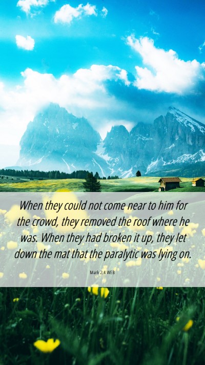 Picture 06 - Mark 2:4 WEB Mobile Phone Wallpaper - When they could not come near to him for the - Mobile Bible Verse Wallpaper