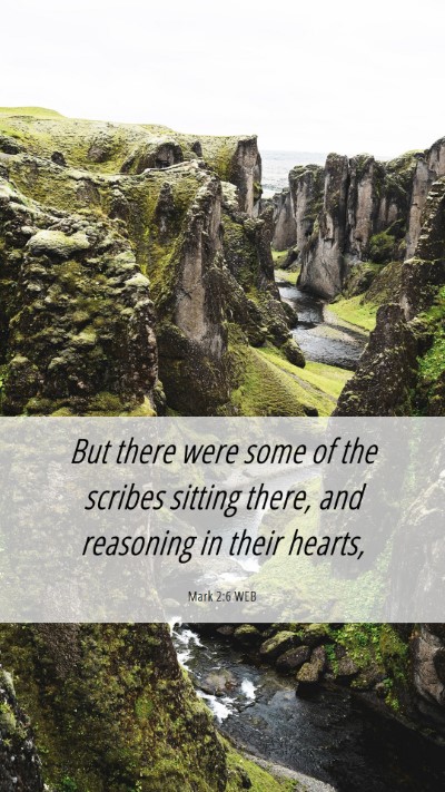 Picture 06 - Mark 2:6 WEB Mobile Phone Wallpaper - But there were some of the scribes sitting there, - Mobile Bible Verse Wallpaper