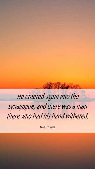Picture 06 - Mark 3:1 WEB Mobile Phone Wallpaper - He entered again into the synagogue, and there - Mobile Bible Verse Wallpaper