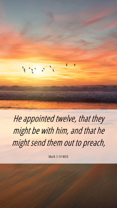 Picture 06 - Mark 3:14 WEB Mobile Phone Wallpaper - He appointed twelve, that they might be with him, - Mobile Bible Verse Wallpaper