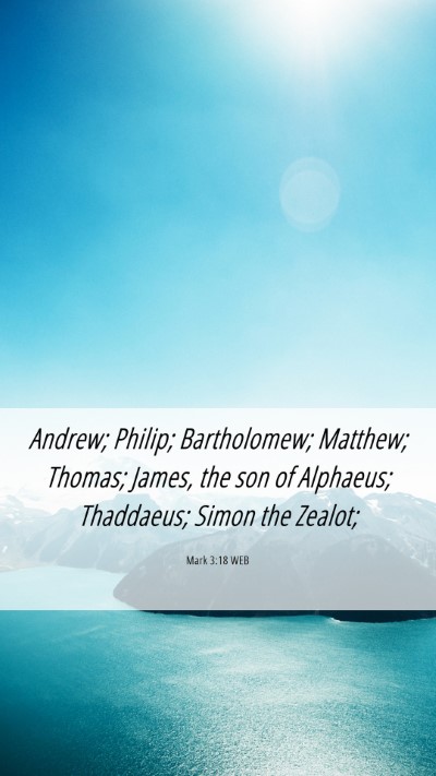 Picture 06 - Mark 3:18 WEB Mobile Phone Wallpaper - Andrew; Philip; Bartholomew; Matthew; Thomas; - Mobile Bible Verse Wallpaper