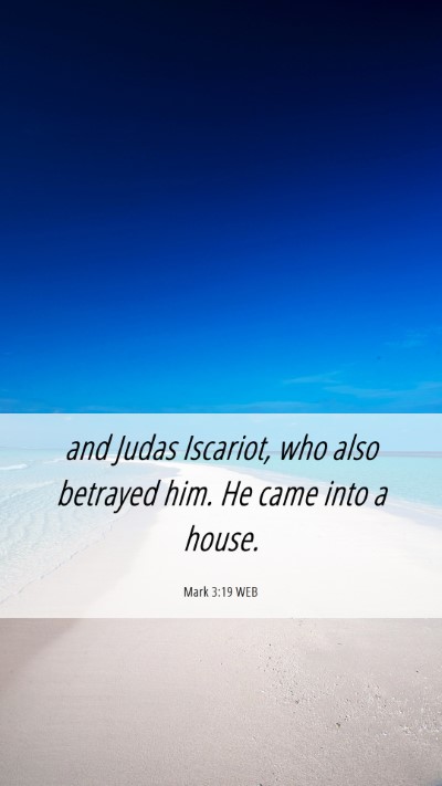 Picture 06 - Mark 3:19 WEB Mobile Phone Wallpaper - and Judas Iscariot, who also betrayed him. He - Mobile Bible Verse Wallpaper