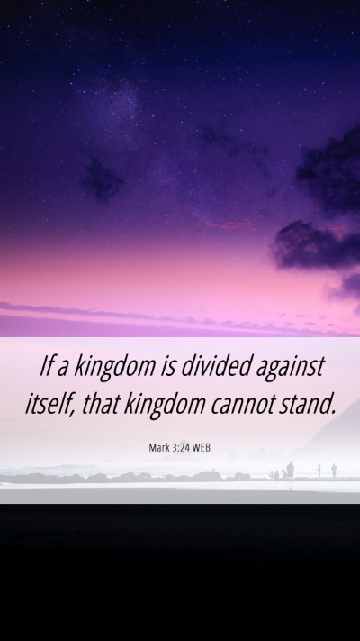 Picture 06 - Mark 3:24 WEB Mobile Phone Wallpaper - If a kingdom is divided against itself, that - Mobile Bible Verse Wallpaper