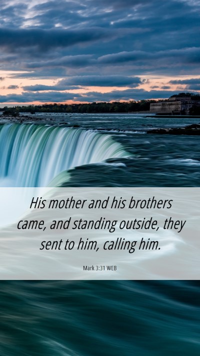 Picture 06 - Mark 3:31 WEB Mobile Phone Wallpaper - His mother and his brothers came, and standing - Mobile Bible Verse Wallpaper
