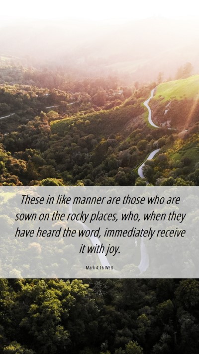 Picture 06 - Mark 4:16 WEB Mobile Phone Wallpaper - These in like manner are those who are sown on - Mobile Bible Verse Wallpaper