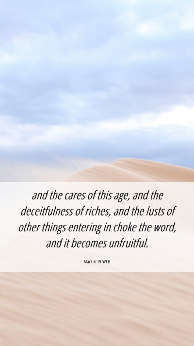 Picture 06 - Mark 4:19 WEB Mobile Phone Wallpaper - and the cares of this age, and the deceitfulness - Mobile Bible Verse Wallpaper