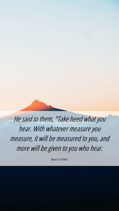 Picture 06 - Mark 4:24 WEB Mobile Phone Wallpaper - He said to them, 