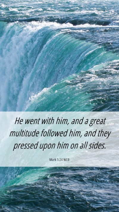 Picture 06 - Mark 5:24 WEB Mobile Phone Wallpaper - He went with him, and a great multitude followed - Mobile Bible Verse Wallpaper