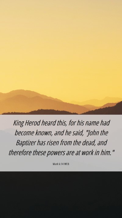 Picture 06 - Mark 6:14 WEB Mobile Phone Wallpaper - King Herod heard this, for his name had become - Mobile Bible Verse Wallpaper