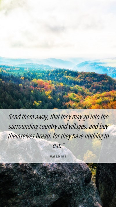 Picture 06 - Mark 6:36 WEB Mobile Phone Wallpaper - Send them away, that they may go into the - Mobile Bible Verse Wallpaper