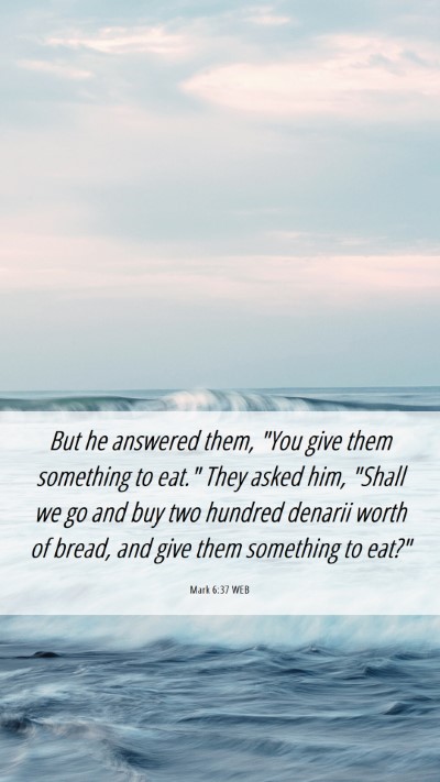 Picture 06 - Mark 6:37 WEB Mobile Phone Wallpaper - But he answered them, 