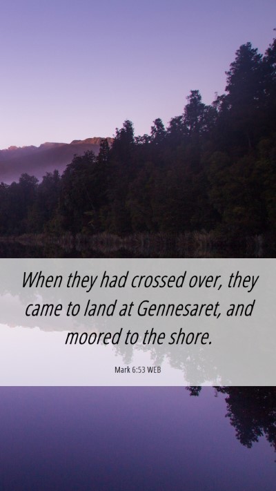 Picture 06 - Mark 6:53 WEB Mobile Phone Wallpaper - When they had crossed over, they came to land at - Mobile Bible Verse Wallpaper