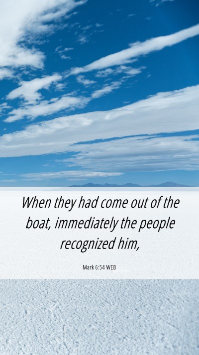 Picture 06 - Mark 6:54 WEB Mobile Phone Wallpaper - When they had come out of the boat, immediately - Mobile Bible Verse Wallpaper