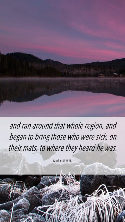 Picture 06 - Mark 6:55 WEB Mobile Phone Wallpaper - and ran around that whole region, and began to - Mobile Bible Verse Wallpaper