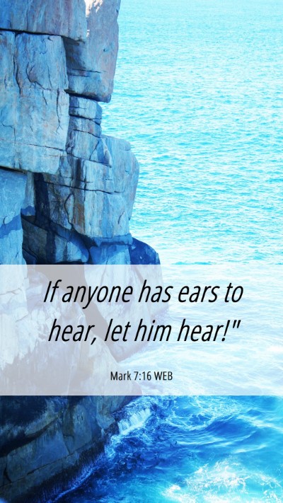 Picture 06 - Mark 7:16 WEB Mobile Phone Wallpaper - If anyone has ears to hear, let him - Mobile Bible Verse Wallpaper