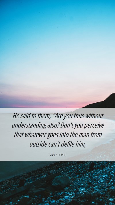 Picture 06 - Mark 7:18 WEB Mobile Phone Wallpaper - He said to them, 