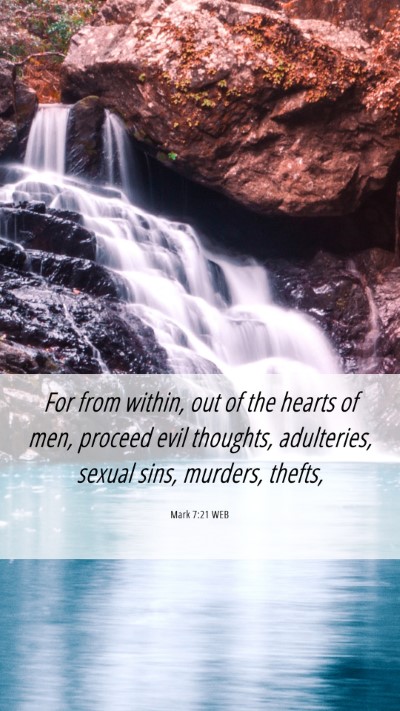 Picture 06 - Mark 7:21 WEB Mobile Phone Wallpaper - For from within, out of the hearts of men, - Mobile Bible Verse Wallpaper