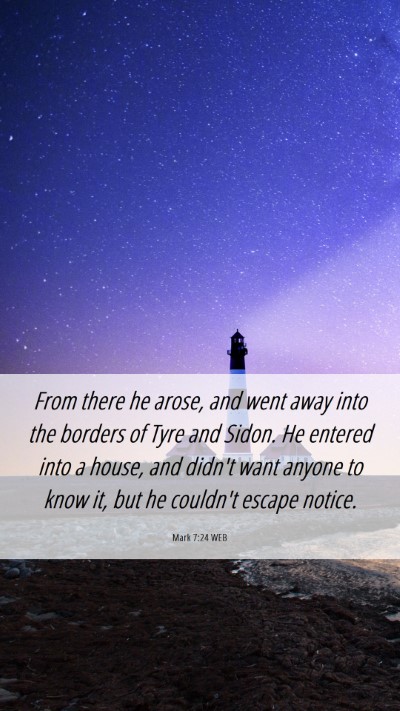 Picture 06 - Mark 7:24 WEB Mobile Phone Wallpaper - From there he arose, and went away into the - Mobile Bible Verse Wallpaper