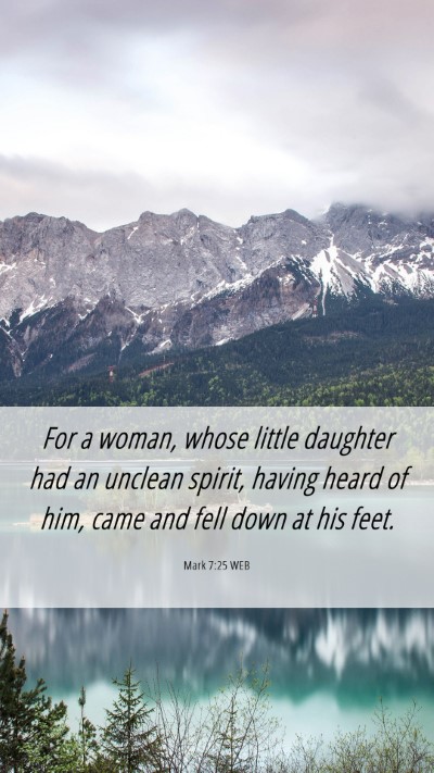 Picture 06 - Mark 7:25 WEB Mobile Phone Wallpaper - For a woman, whose little daughter had an unclean - Mobile Bible Verse Wallpaper