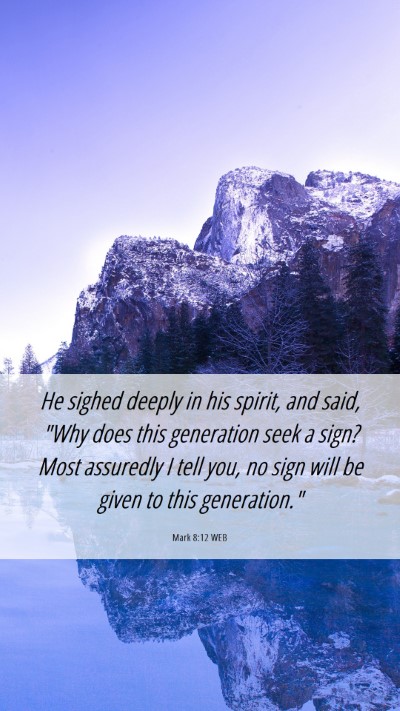 Picture 06 - Mark 8:12 WEB Mobile Phone Wallpaper - He sighed deeply in his spirit, and said, 