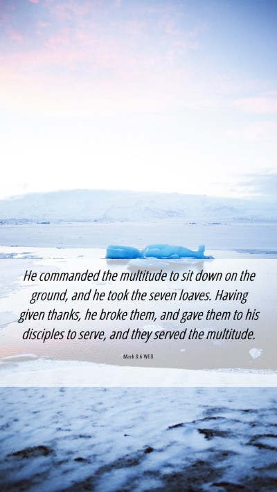 Picture 06 - Mark 8:6 WEB Mobile Phone Wallpaper - He commanded the multitude to sit down on the - Mobile Bible Verse Wallpaper