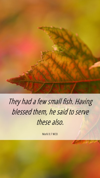 Picture 06 - Mark 8:7 WEB Mobile Phone Wallpaper - They had a few small fish. Having blessed them, - Mobile Bible Verse Wallpaper
