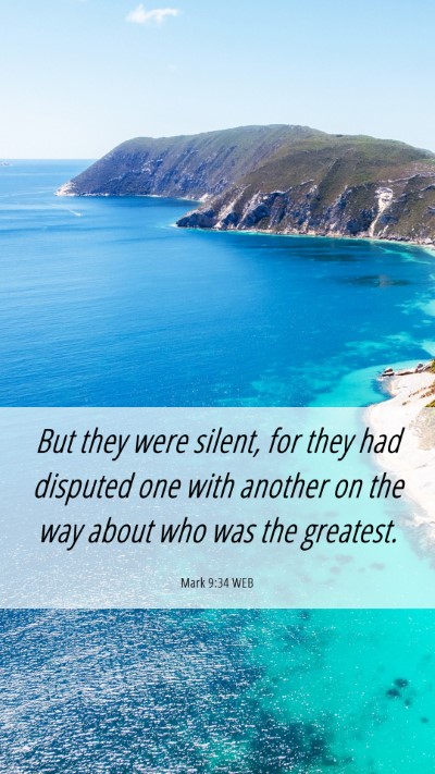 Picture 06 - Mark 9:34 WEB Mobile Phone Wallpaper - But they were silent, for they had disputed one - Mobile Bible Verse Wallpaper