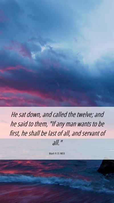 Picture 06 - Mark 9:35 WEB Mobile Phone Wallpaper - He sat down, and called the twelve; and he said - Mobile Bible Verse Wallpaper